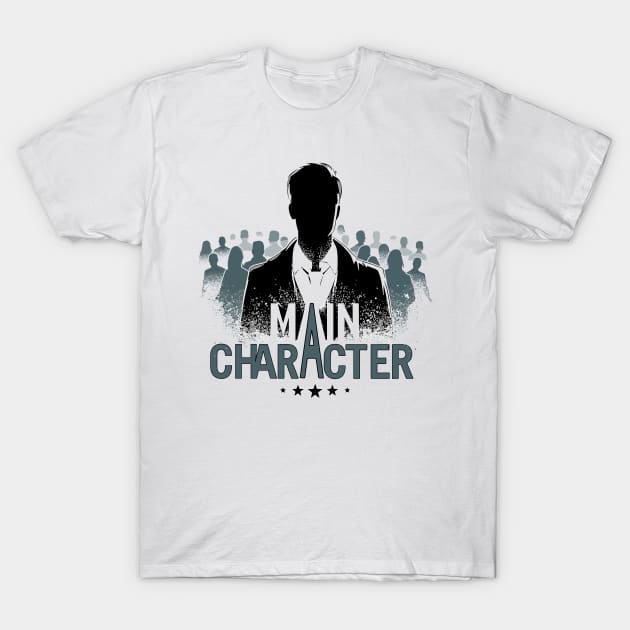 Main Character Syndrome T-Shirt by Artilize